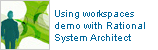 Using workspaces demo with Rational System Architect